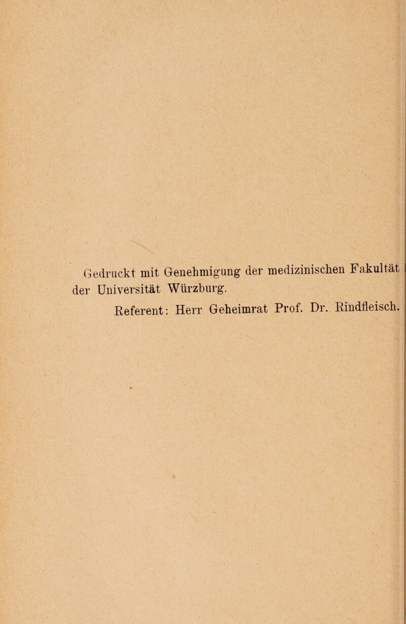 Gedruckt mit Genehmigung der medizinischen Fakultät der Universität Würzburg. Referent: Herr Geheimrat Prof. Dr. Rindfleisch.