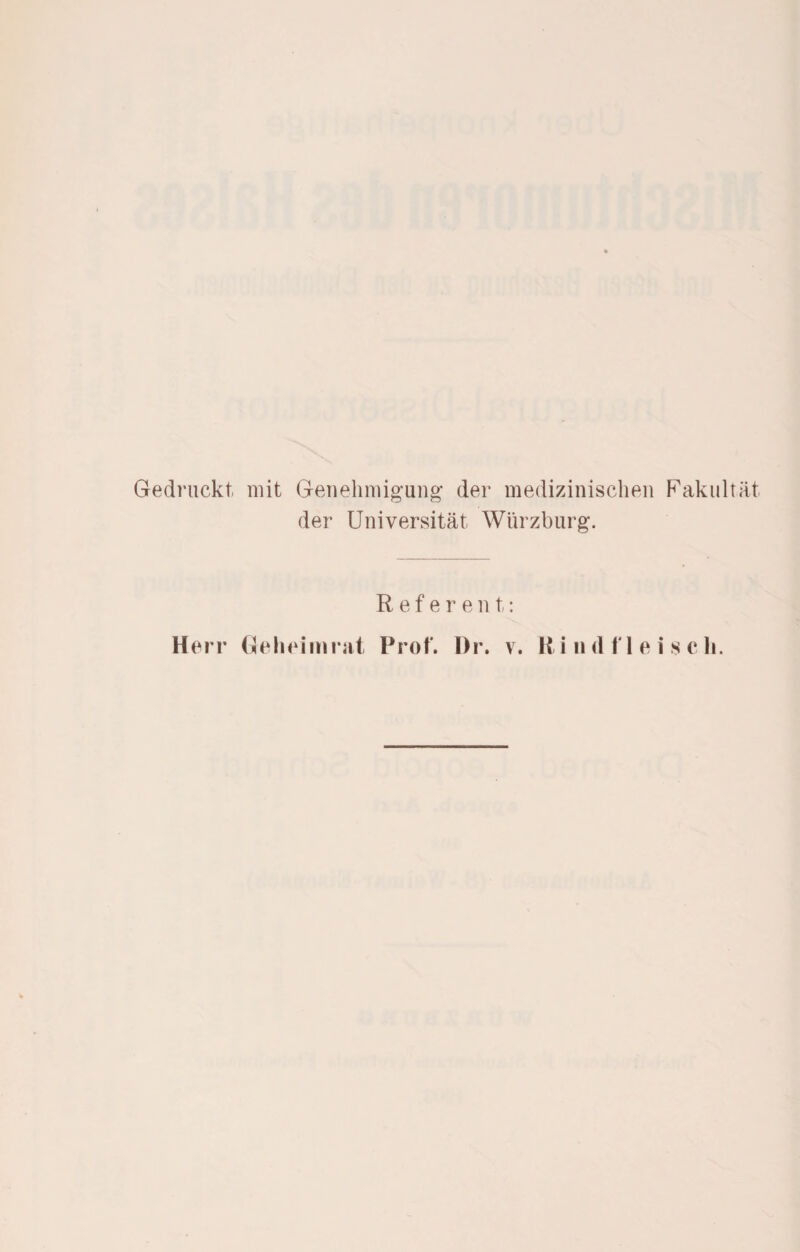 Gedruckt, mit Genehmiguuo' der medizinischen Fakultät der Universität Würzburg. Referent: Herr Gelieiinrai Prof. Dr. v. R i n d fl e i s e li.