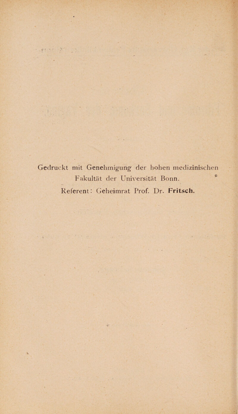 Gedruckt mit Genehmigung der hohen medizinischen Fakultät der Universität Bonn. Referent: Geheimrat Prof. Dr. Fritsch.