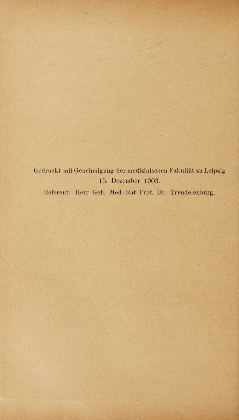 Gedruckt mit Genehmigung der medizinischen Fakultät zu Leipzig 15. Dezember 1903. Referent: Herr Geh. Med.-Rat Prof. Dr. Trendelenburg.