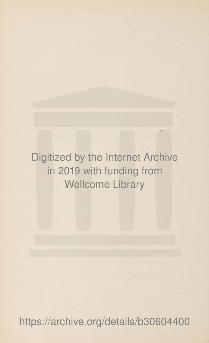 Digitized by the Internet Archive in 2019 with funding from Wellcome Library https://archive.org/details/b30604400