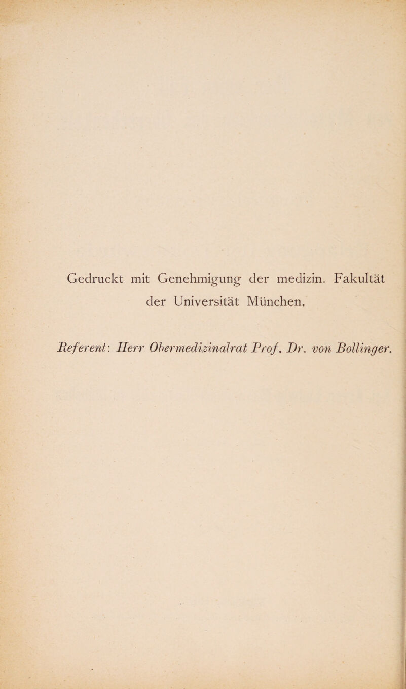 Gedruckt mit Genehmigung der medizin. Fakultät der Universität München. Referent: Herr Obermedizinalrat Prof. Br. von Bölling er.