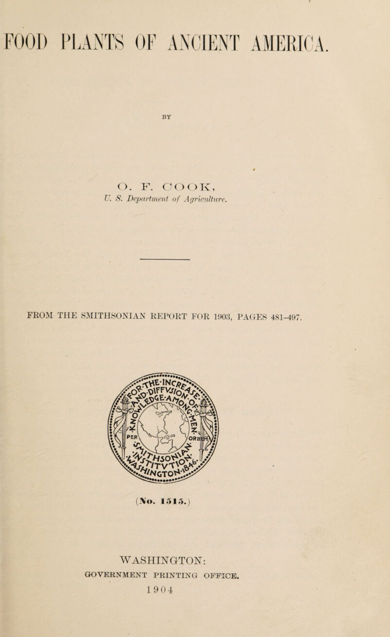 BY # O. F. COOK, U. S. Department of Agriculture. FROM THE SMITHSONIAN REPORT FOR 1903, PAGES 481-497. (Wo. 1515.) WASHINGTON: GOVERNMENT PRINTING OFFICE. 1904