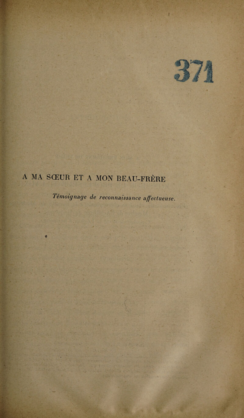 A MA SŒUR ET A MON BEAU-FRÈRE 7émoignage de reconnaissance affectueuse. t <