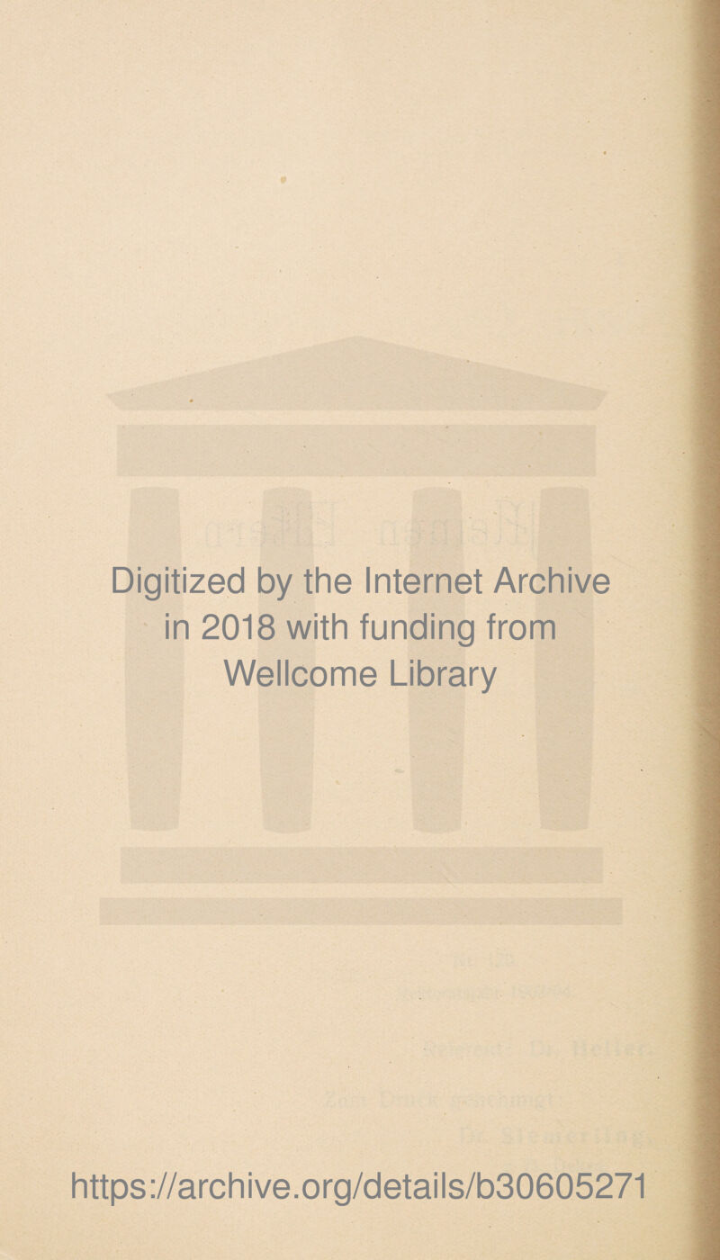 Digitized by the Internet Archive in 2018 with funding from Wellcome Library https://archive.org/details/b30605271