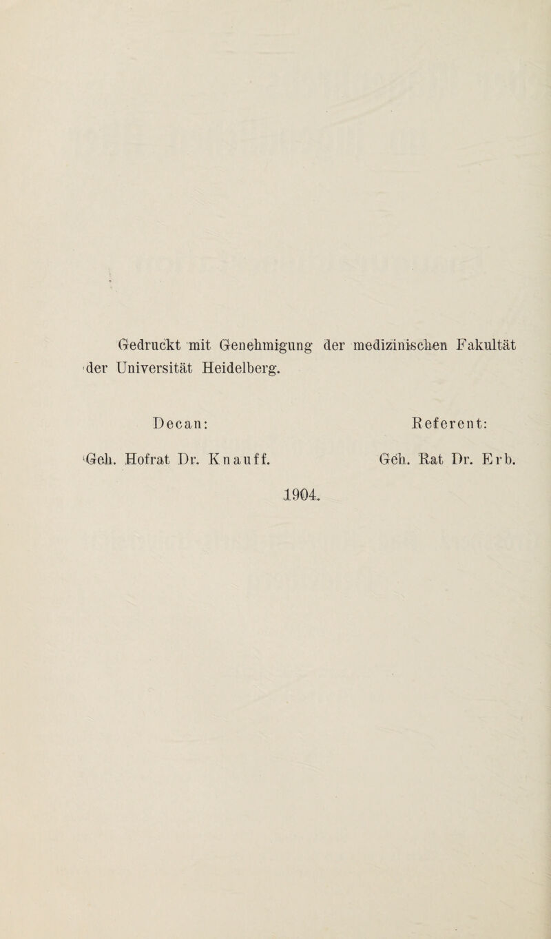 Gedruckt mit Genehmigung der medizinischen Fakultät der Universität Heidelberg. Decan: Referent: Geh. Hof rat Dr. Kn au ff. Geh. Rat Dr. Erb.