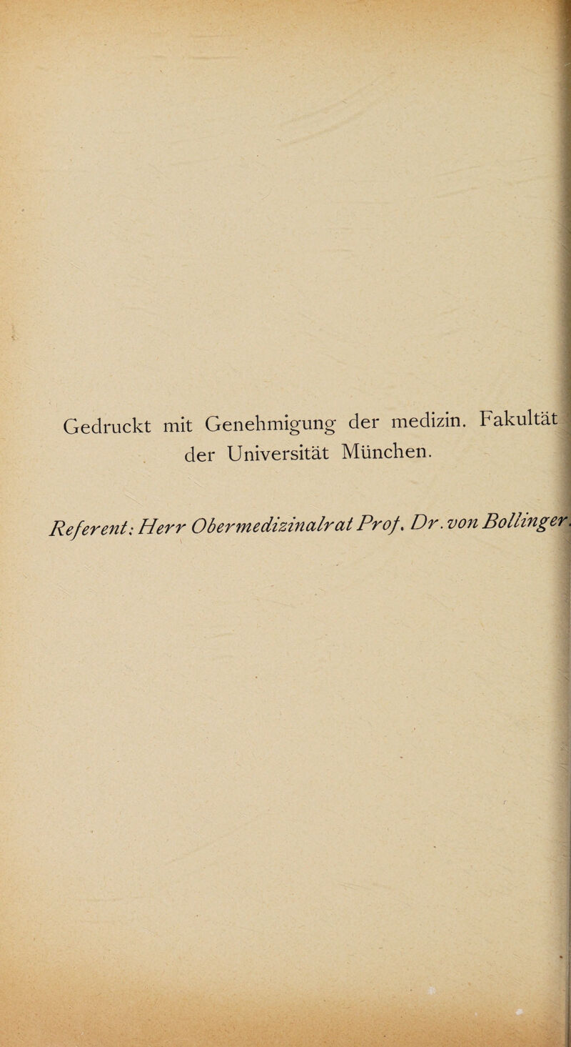 Gedruckt mit Genehmigung der medizin. Fakultät der Universität München. Referent; Herr Ob er medizinalrat Prof. Dr. von Bötlingen