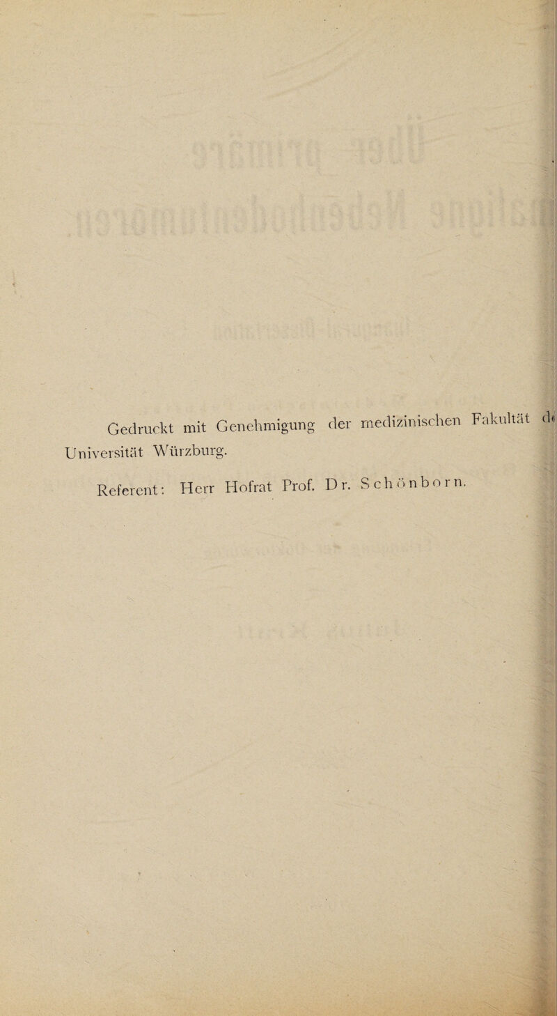 Gedruckt mit Genehmiguug der medizinischen Fakultät d^ Universität Würzburg. Referent: Herr Flofrat Prof. Dr. Schönborn