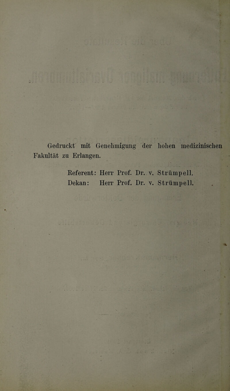 Gedruckt mit Genehmigung der hohen medizinischen Fakultät zu Erlangen. Referent: Herr Prof. Dr. v. Strümpell. Dekan: Herr Prof. Dr. v. Strümpell.