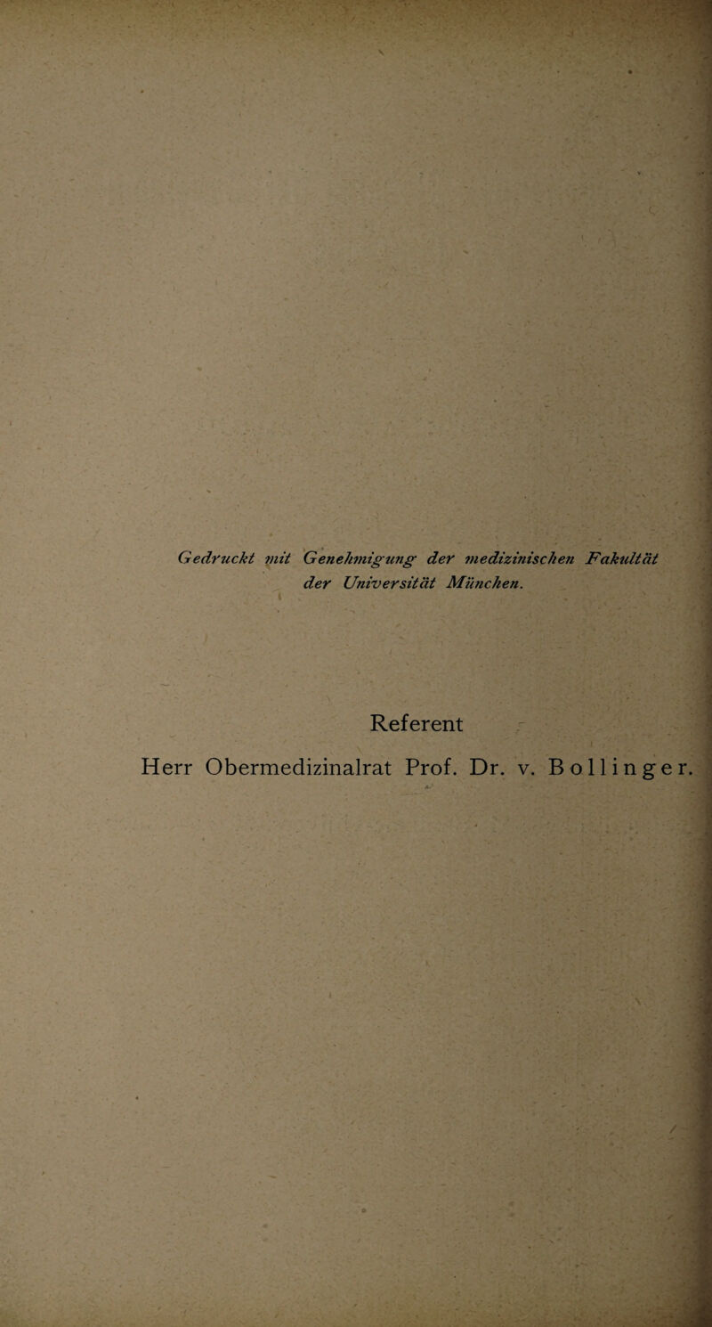 Gedruckt mit Genehmigung der tnedizinischen Fakultät der Universität München. Referent Herr Obermedizinalrat Prof. Dr. v. Bollinger.