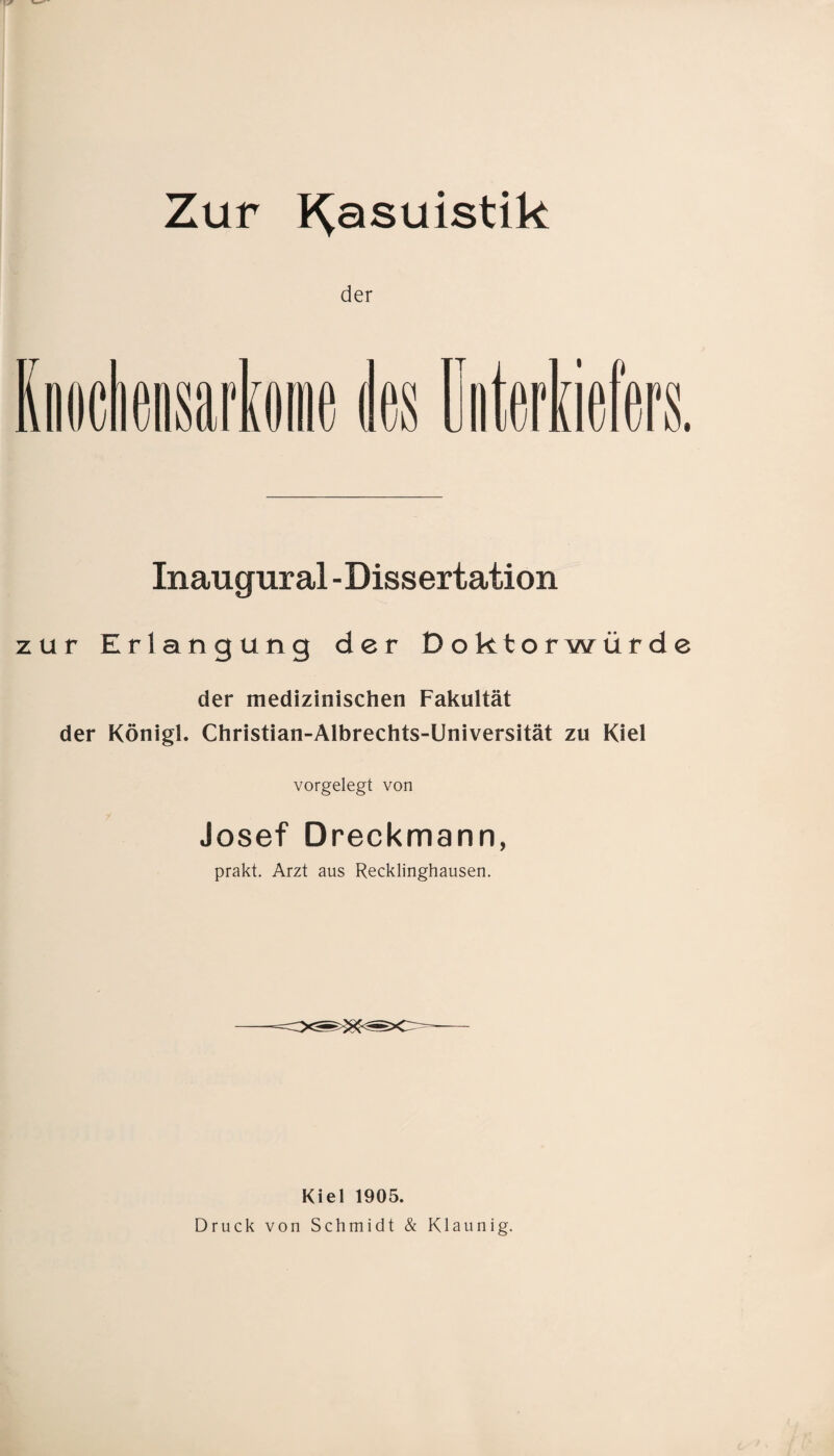 Zur Kasuistik der nteraeers Inaugural -Dissertation zur Erlangung der Doktorwürde der medizinischen Fakultät der Königl. Christian-Albrechts-Universität zu Kiel vorgelegt von Josef Dreckmann, prakt. Arzt aus Recklinghausen. Kiel 1905. Druck von Schmidt & Klaunig.