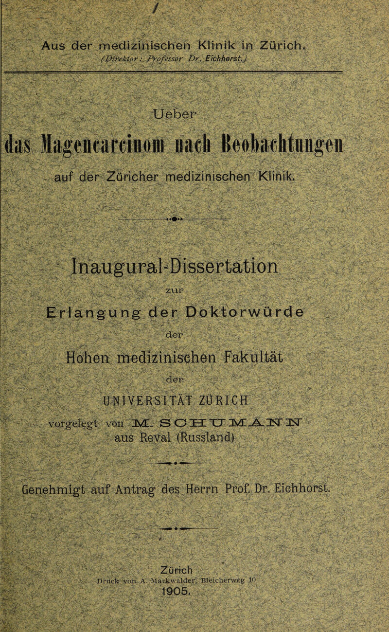 / der medizinischen Klinik in Zürich, (Direktor: Professor Df. Eichhörst.J ■ ansfm Erlangung. der Doktorwürde mmm Hohen medizinischen UNIVERSITÄT ZÜRICH ' fiXron', aüs Reval (Russland) ft '- ?>:-? Genehmigt auf Antrag des Herrn Prof. Dr. Eiehhorst. s m ■ « ST ■/f: ' ■ - -H S*-:, ■■ - «PjStfeaj r , . , .CCS-/'«V■ ■■ * • rrwipfr ’Js Zürich äA;v.;ä Druck;‘>;^6^A.'Markwalder^/Bl^icherweg 10 sm.JS L A r -; , •’V , T7,. > r >A l■, •’t t5\r • ’ s >;'■ ' • • ’ $/ - -oms* -i-r jjmi. x -■/?■; Wf dhr <■