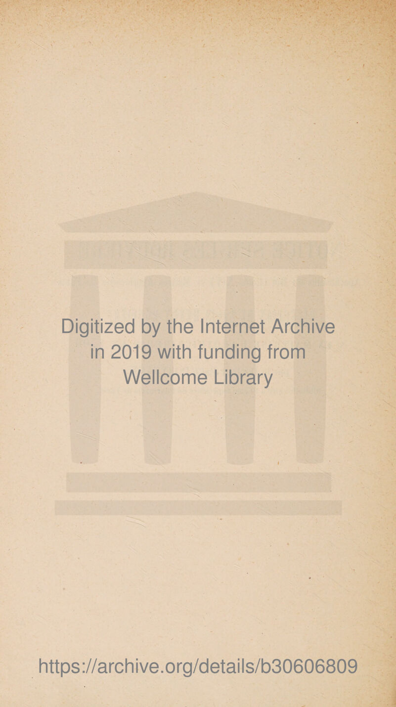 Digitized by the Internet Archive in 2019 with funding from Wellcome Library https://archive.org/details/b30606809