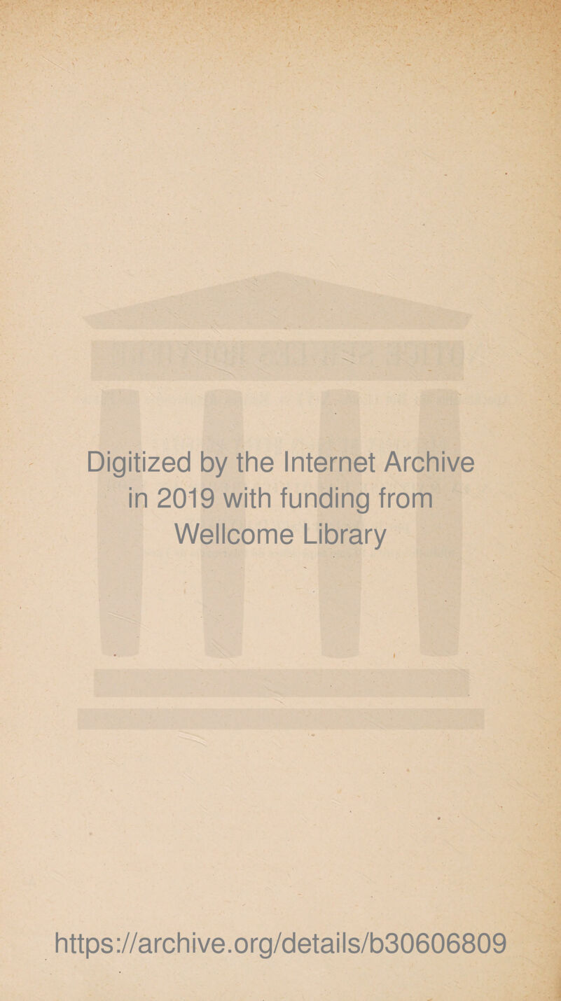 Digitized by the Internet Archive in 2019 with funding from Wellcome Library https://archive.org/details/b30606809
