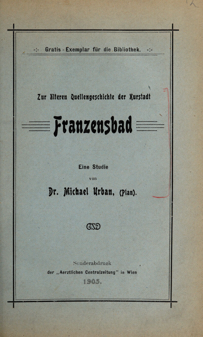 Zur älteren Quelle«geschuhte der Kursiadt =Frattzensbad§= Eine Studie von pr. Michael Urban, (piau). Sonderab druck