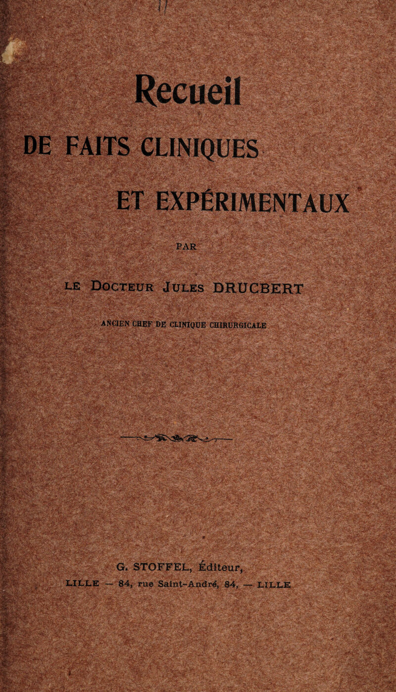 ISP® MÉS . Docteur Jules ANCIEN ÇÏÏEF DE CLINIQUE CHIRURGICALE jsas'ijy âé'SâÉ PijMKtSaii è$&iàÊïïaBe LILLE — 84, rue Saint-*André, • - * ; 38*»