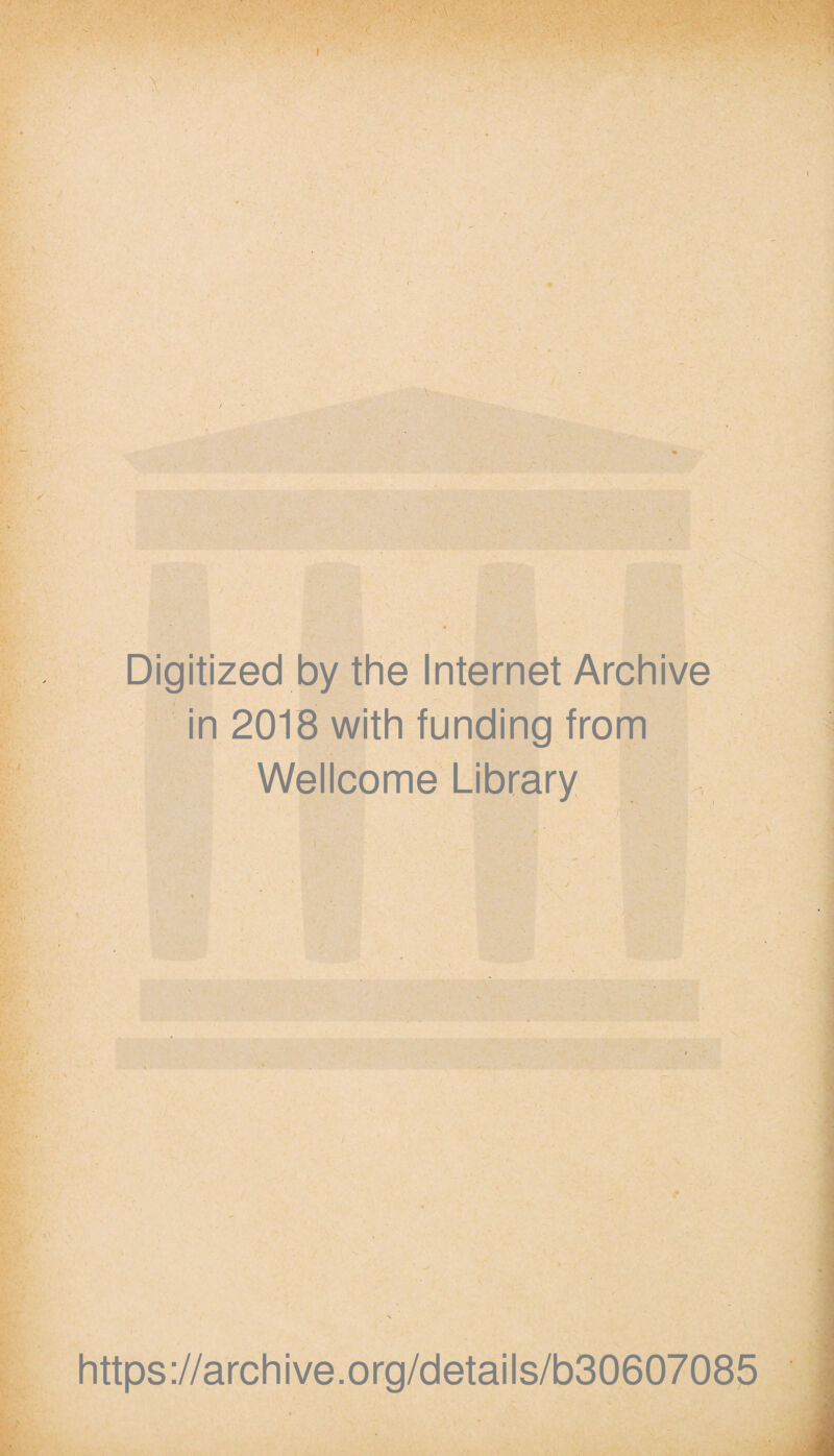 \ I - v S I Digitized by the Internet Archive in 2018 with funding from Wellcome Library , j ■