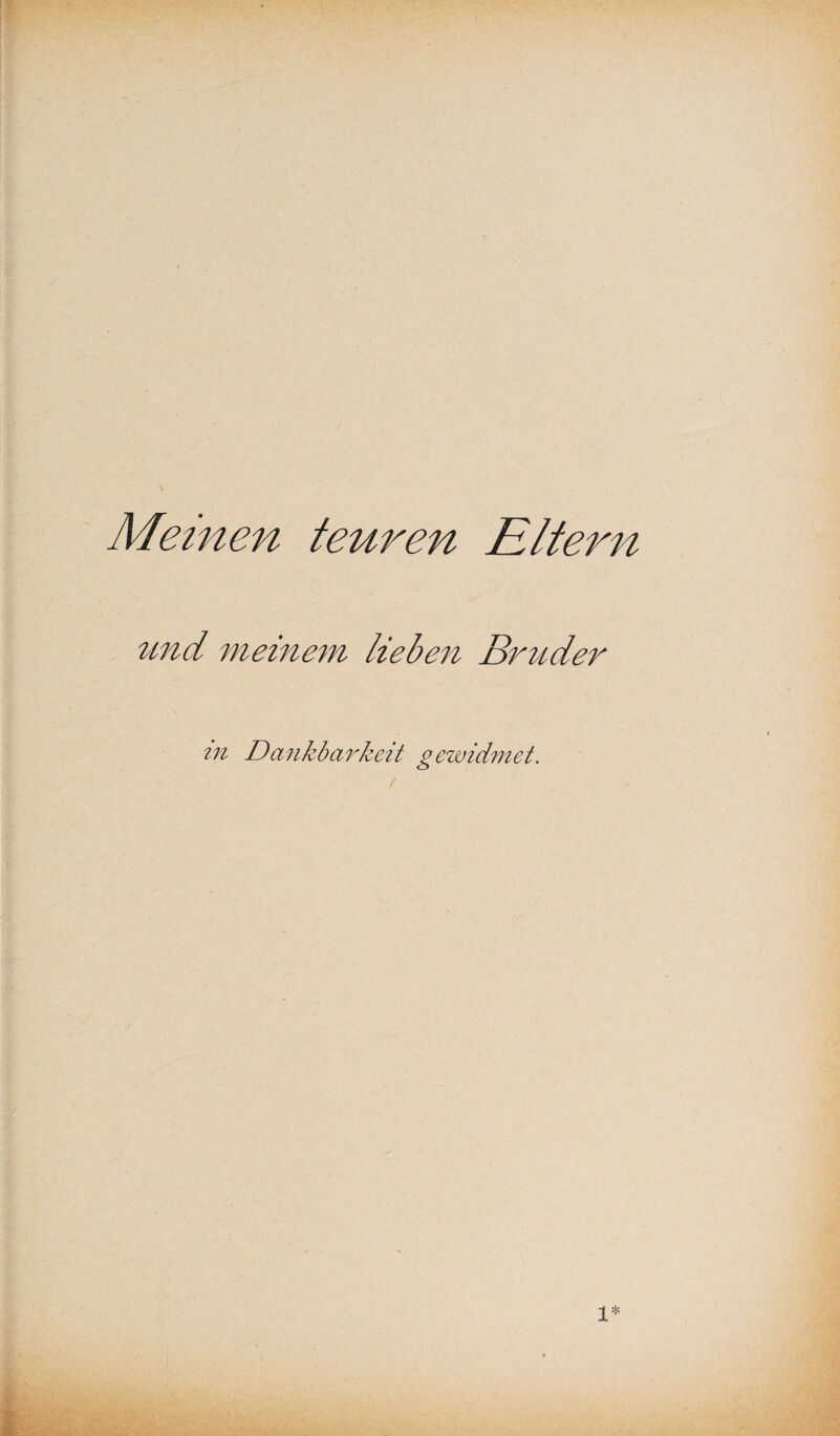 Meinen teuren Eltern und meinem lieben Bruder tn Dankbarkeit gewidmet.