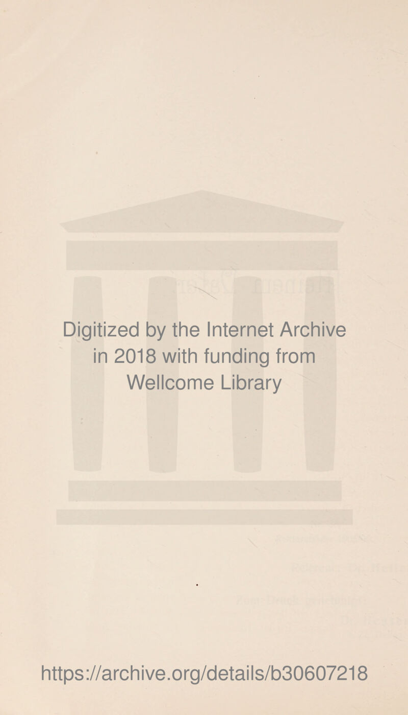 Digitized by the Internet Archive in 2018 with funding from Wellcome Library https://archive.org/details/b30607218