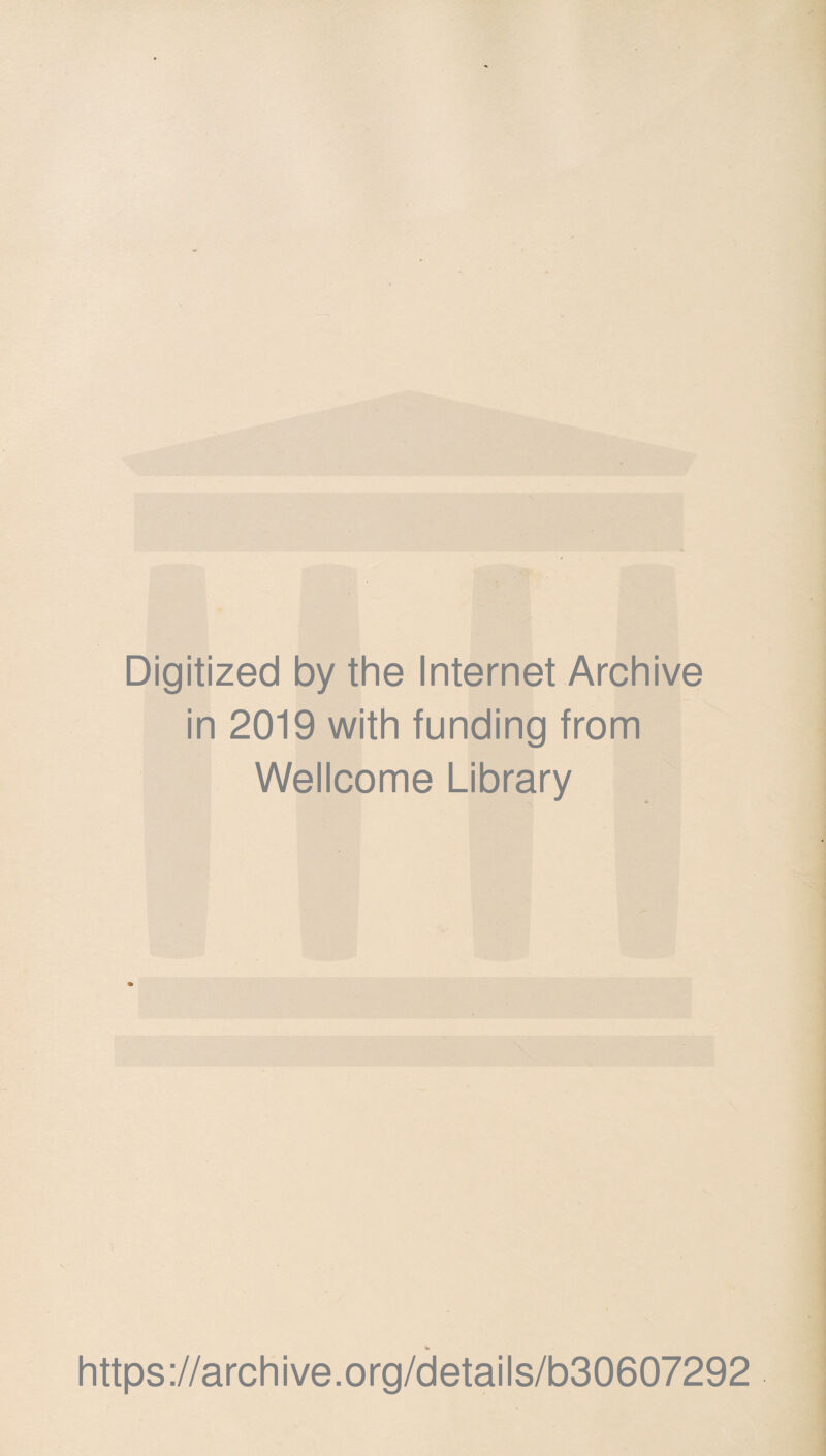 Digitized by the Internet Archive in 2019 with funding from Wellcome Library https://archive.org/details/b30607292