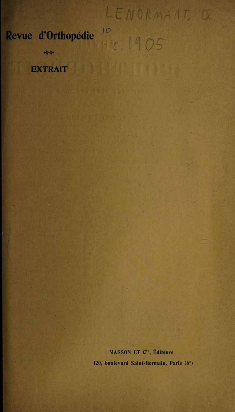 U V* 1 / W h- 1 ’ ** 7 / * (,i 'n uv. Revue d’Orthopedie /O r* L- • I 51 * ! r- •' • EXTRAIT , i •/ f , 'r- > .1. - i, - ' 'i *r - <• ' T.' 4 ■V* S I T ^ :r-t \ MASSON ET Cie, Editeurs 120, boulevard Saint=Germain, Paris (6e) 1 • * • A ' . 1 *•