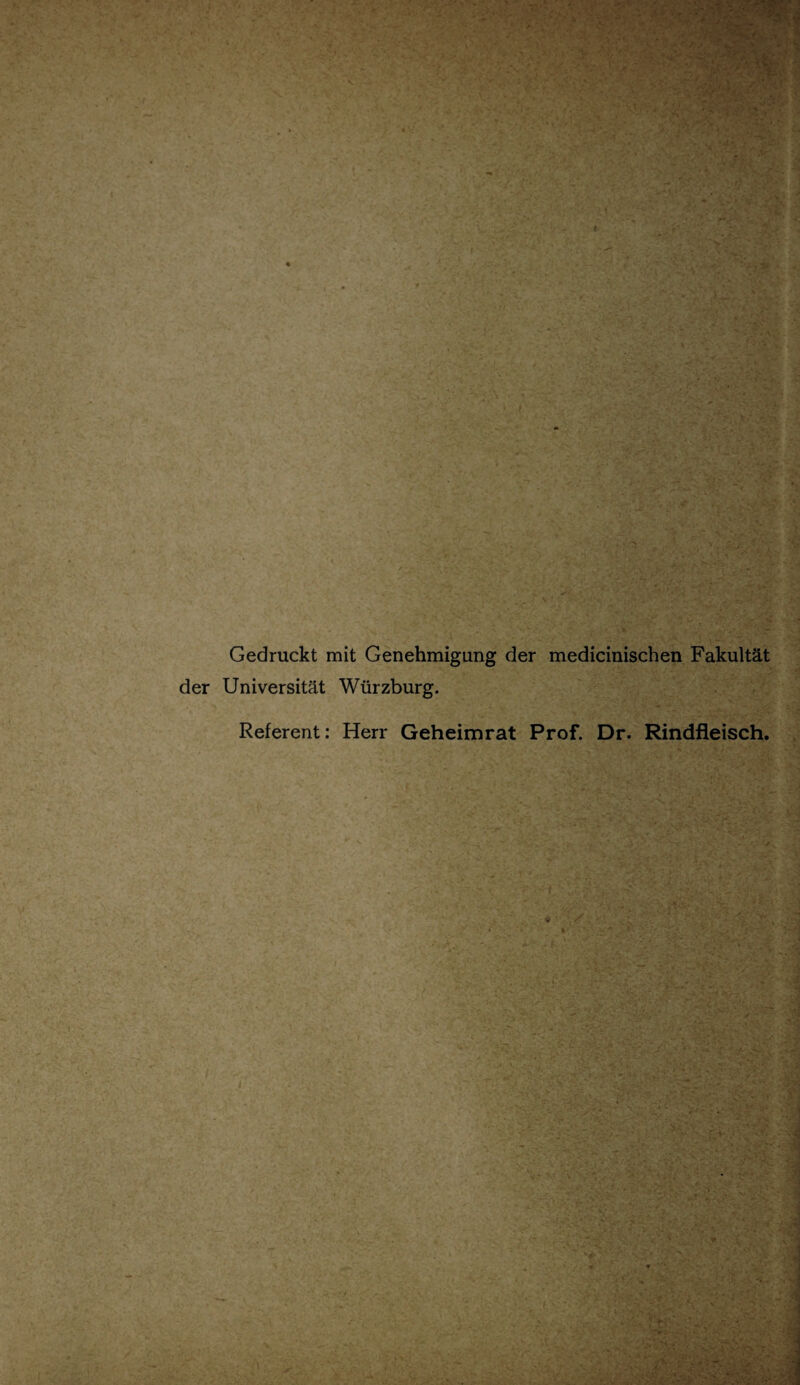 Gedruckt mit Genehmigung der medicinischen Fakultät der Universität Würzburg. Referent: Herr Geheimrat Prof. Dr. Rindfleisch.