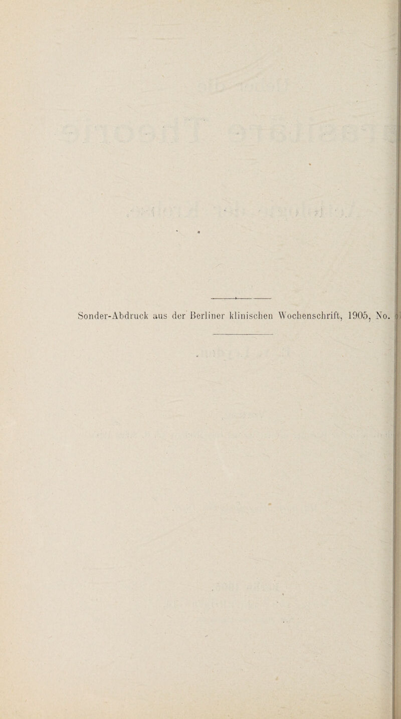 * Sonder-Abdruck aus der Berliner klinischen Wochenschrift, 1905, No.