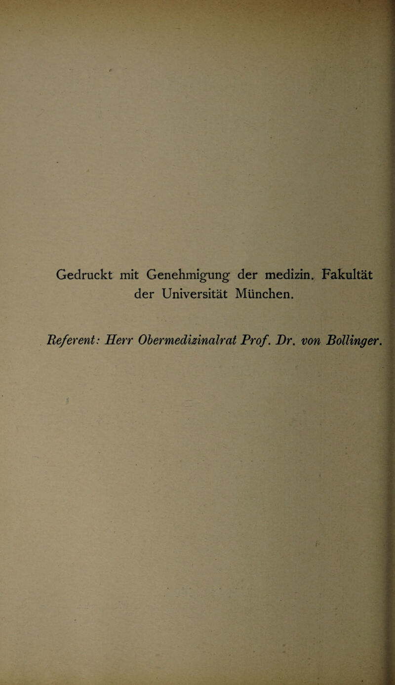 Gedruckt mit Genehmigung der medizin. Fakultät der Universität München. Referent: Herr Ob er medizinalrat Prof. Br. von Bollinger.