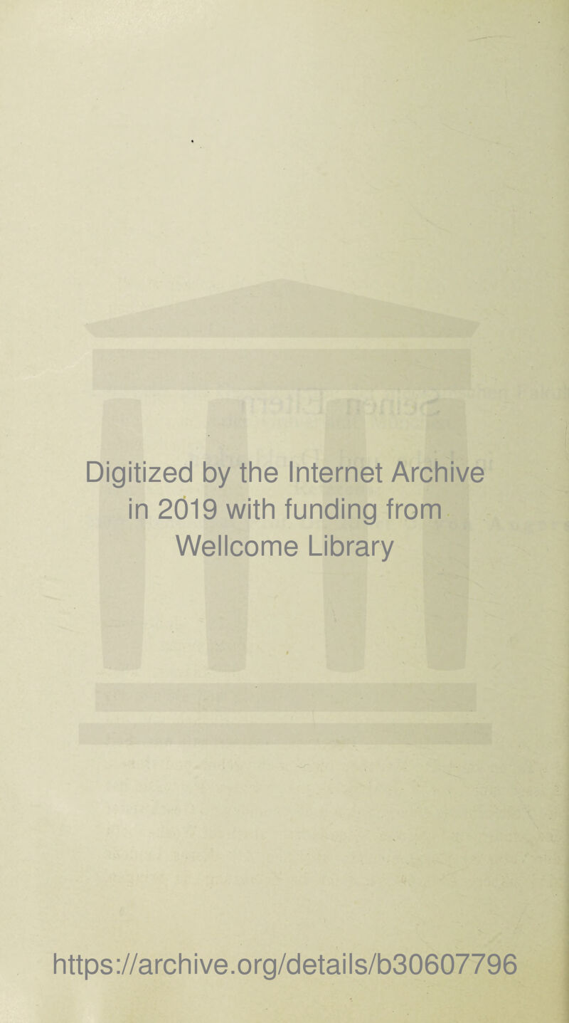 Digitized by the Internet Archive in 2019 with funding from Wellcome Library https://archive.org/details/b30607796