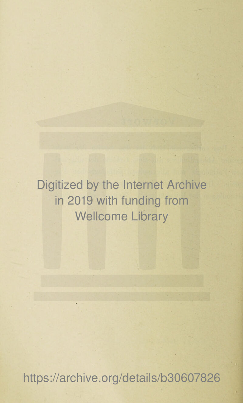Digitized by the Internet Archive in 2019 with funding from Wellcome Library https://archive.org/details/b30607826