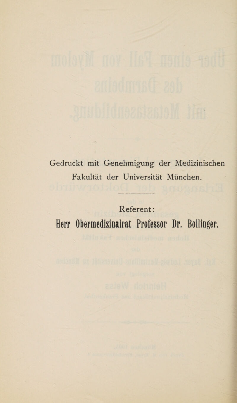 Gedruckt mit Genehmigung der Medizinischen Fakultät der Universität München. Referent: Herr Obermedizinalrat Professor Dr. Bollinger.