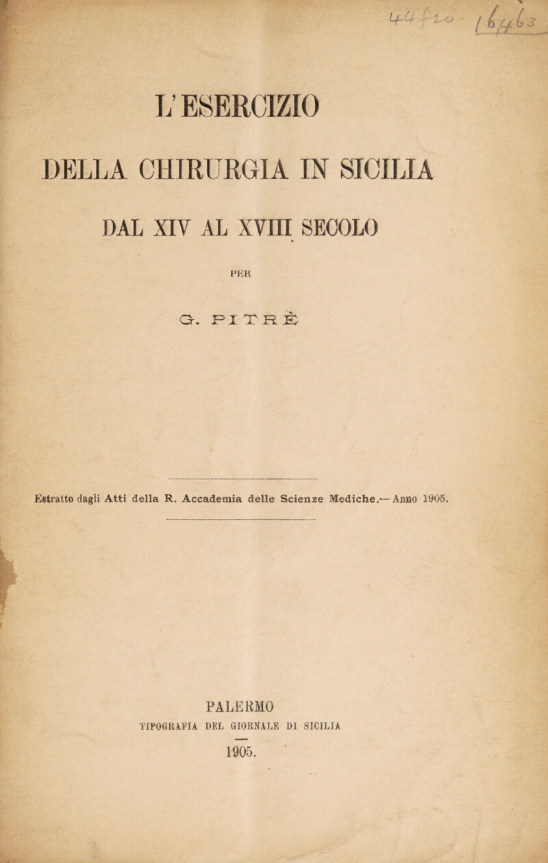 DAI, XIV AL XVIII SECOLO fa PEK Cr. PITRÈ Estratto dagli Atti della R. Accademia delle Scienze Mediche.—Anno 1905» PALERMO TIPOGRAFIA DEL GIORNALE DI SICILIA