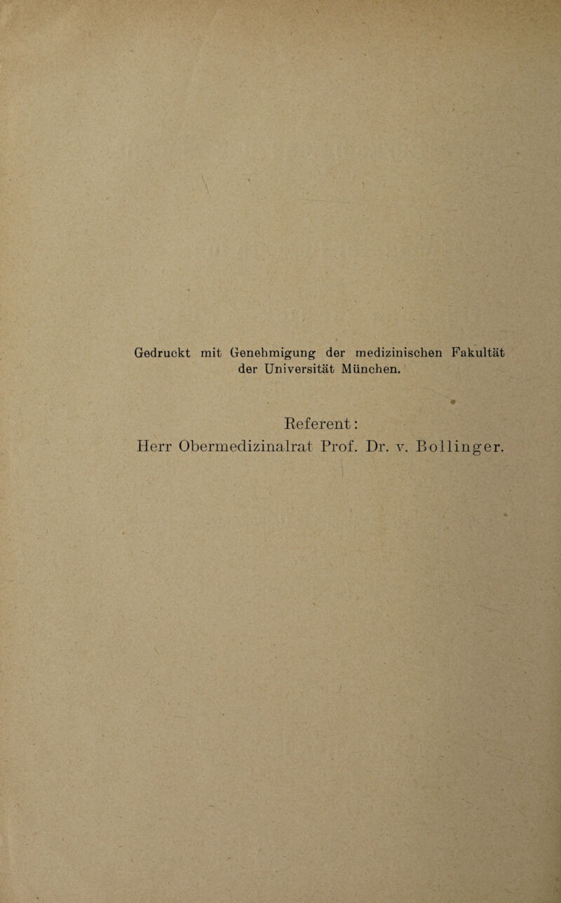 Gedruckt mit Genehmigung der medizinischen Fakultät der Universität München. ' * Referent: Herr Obermedizinalrat Prof. Dr. v. Bollinger.