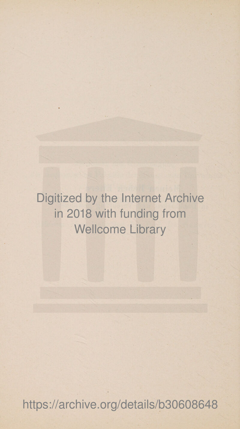 Digitized by the Internet Archive in 2018 with funding from Wellcome Library https://archive.org/details/b30608648