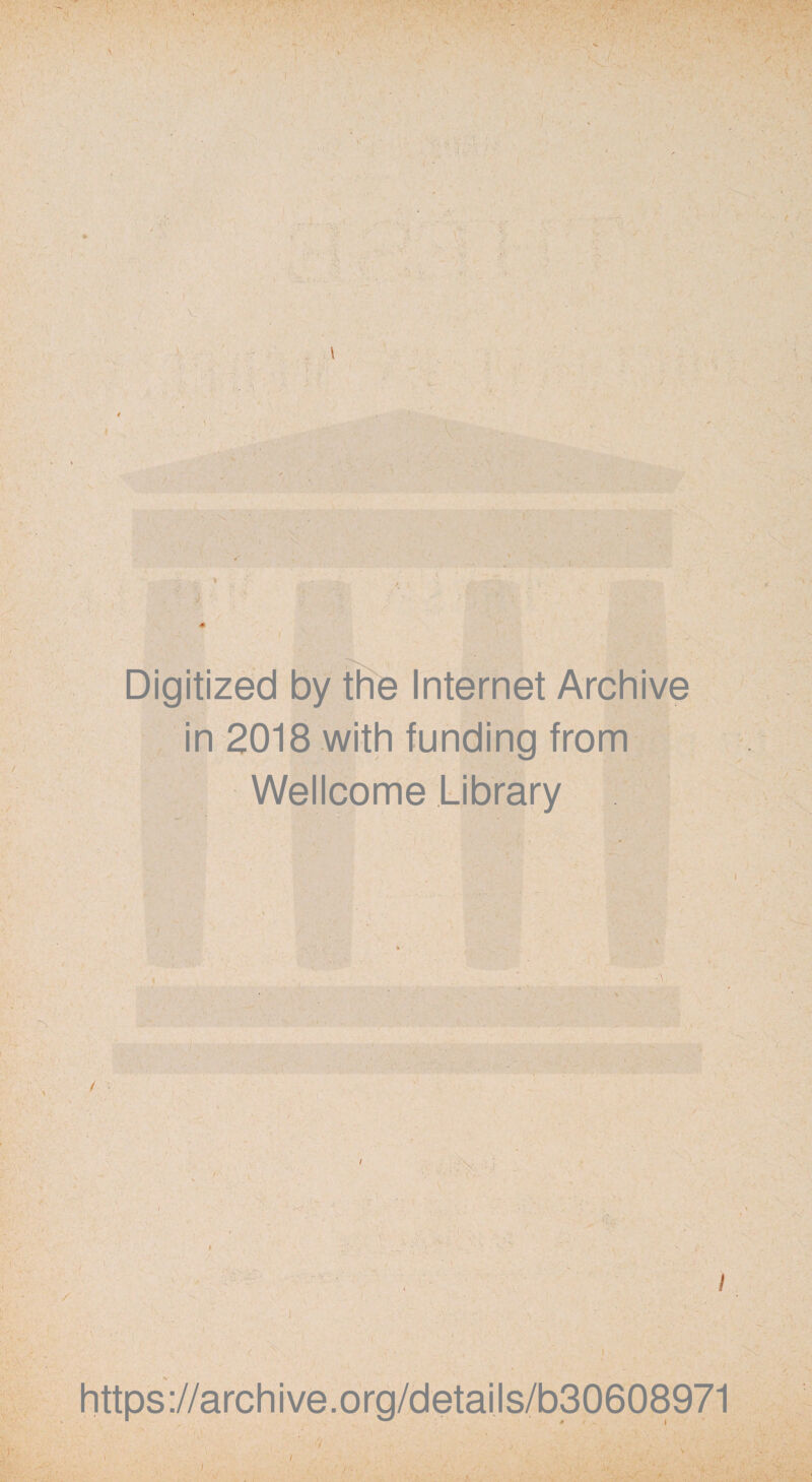 yry'/’. v .;s,■■, y-. 'Arï-jfîîv; ,t • ' ' ■ ■ ■ ■ * ••■' ■• ' X , - .- M..- ■ >r> . ^ i ■ V /. y . ■\ Digitized by trie Internet Archive in 2018 with funding from Wellcome Library https://archive.org/details/b30608971