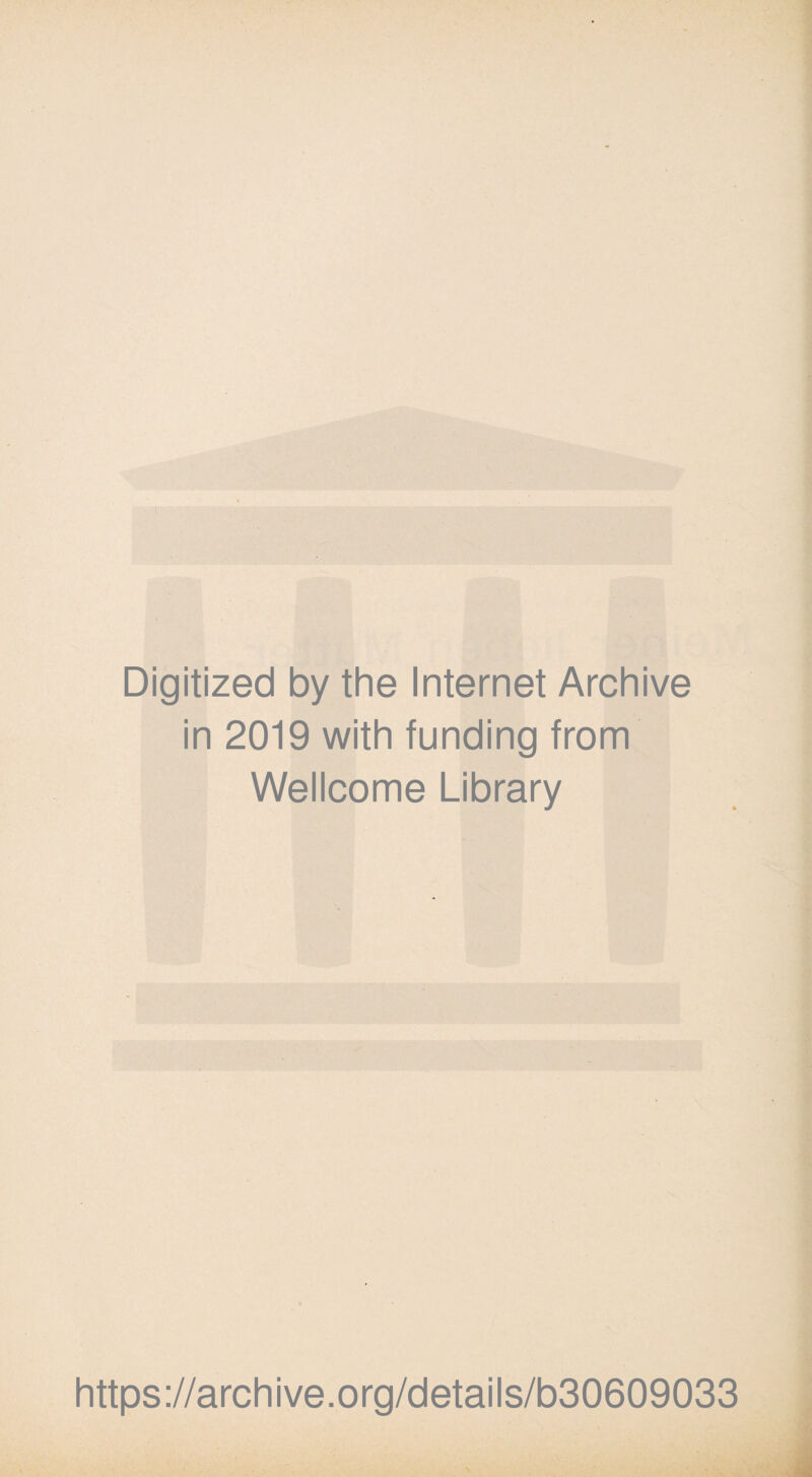 Digitized by the Internet Archive in 2019 with funding from Wellcome Library https://archive.org/details/b30609033