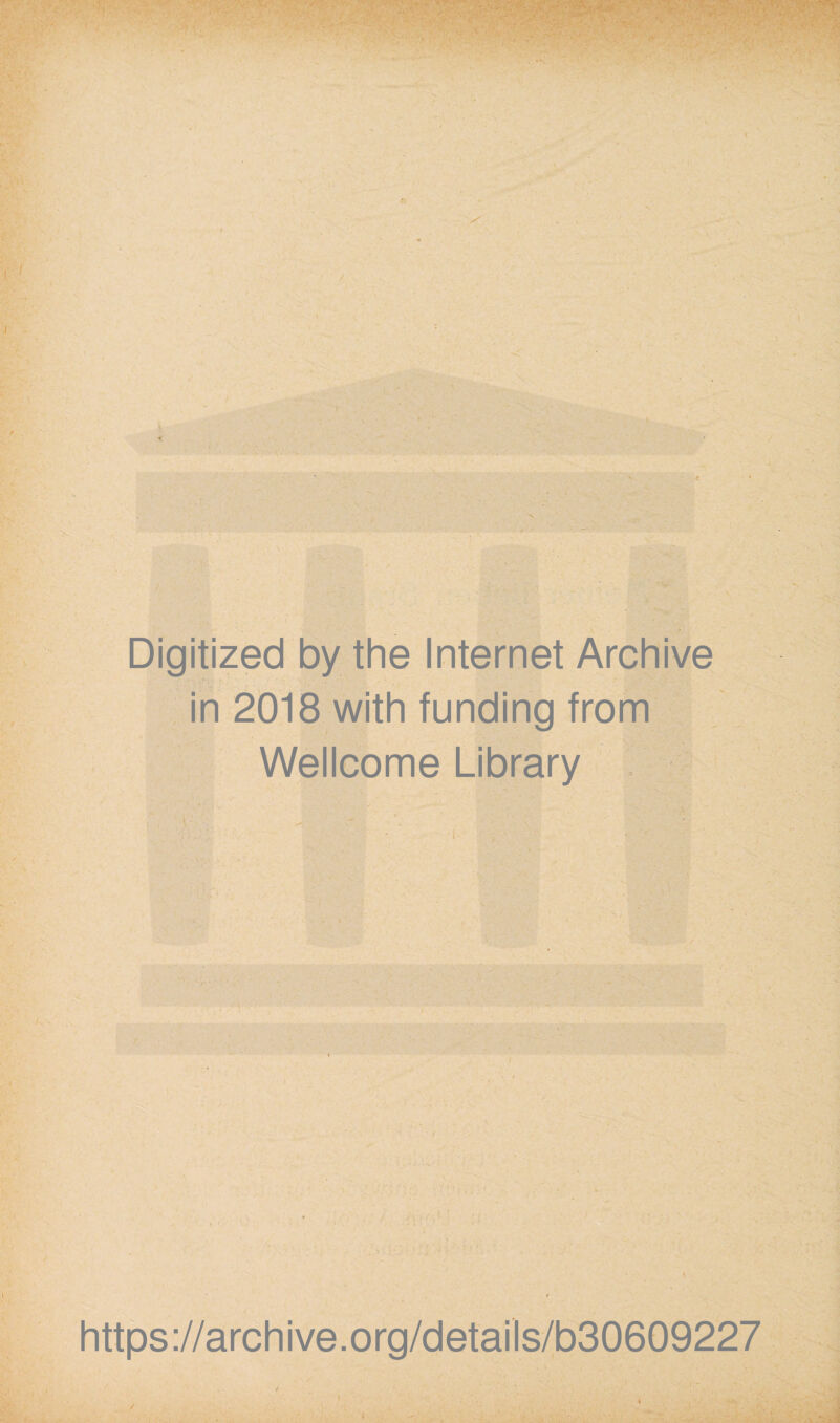 Digitized by the Internet Archive in 2018 with funding from Wellcome Library https://archive.org/details/b30609227