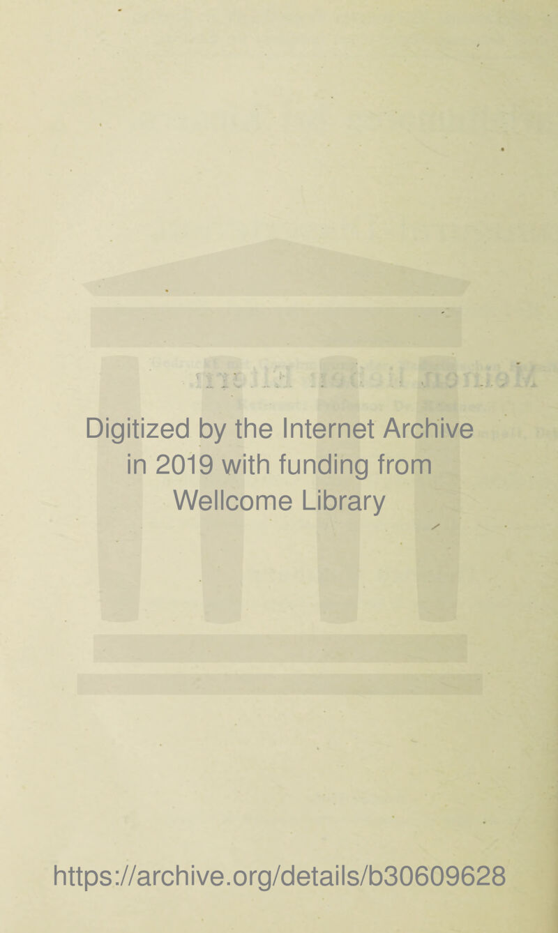 Digitized by the Internet Archive in 2019 with funding from Wellcome Library https://archive.org/details/b30609628