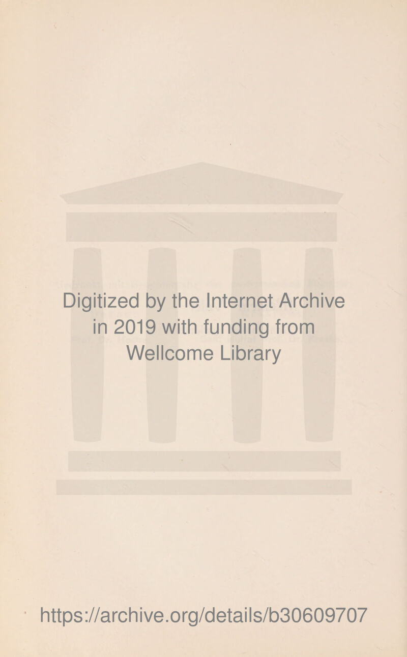 Digitized by the Internet Archive in 2019 with funding from Wellcome Library https://archive.org/details/b30609707