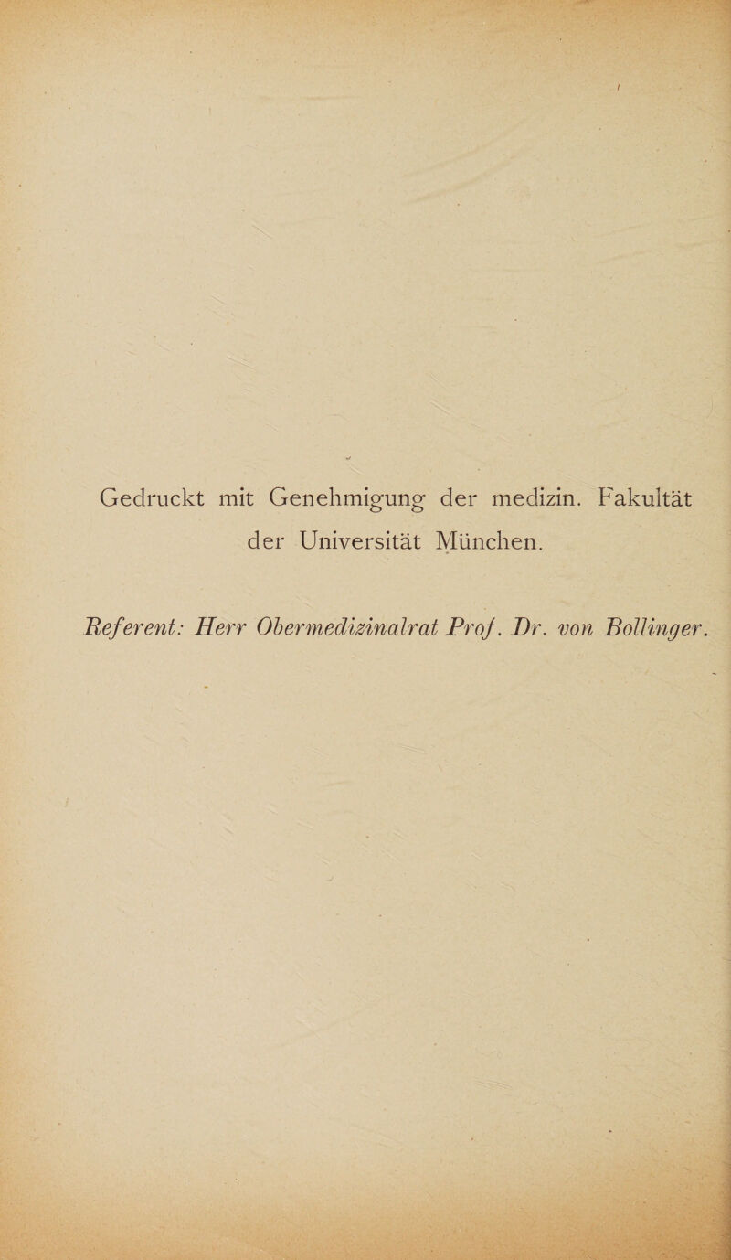Gedruckt mit Genehmigung der medizin. Fakultät der Universität München. Referent: Herr Ob er medizinalrat Pro/. Br. von Bölling er.