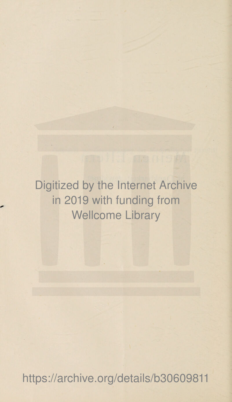 Digitized by the Internet Archive in 2019 with funding from Wellcome Library https://archive.org/details/b30609811