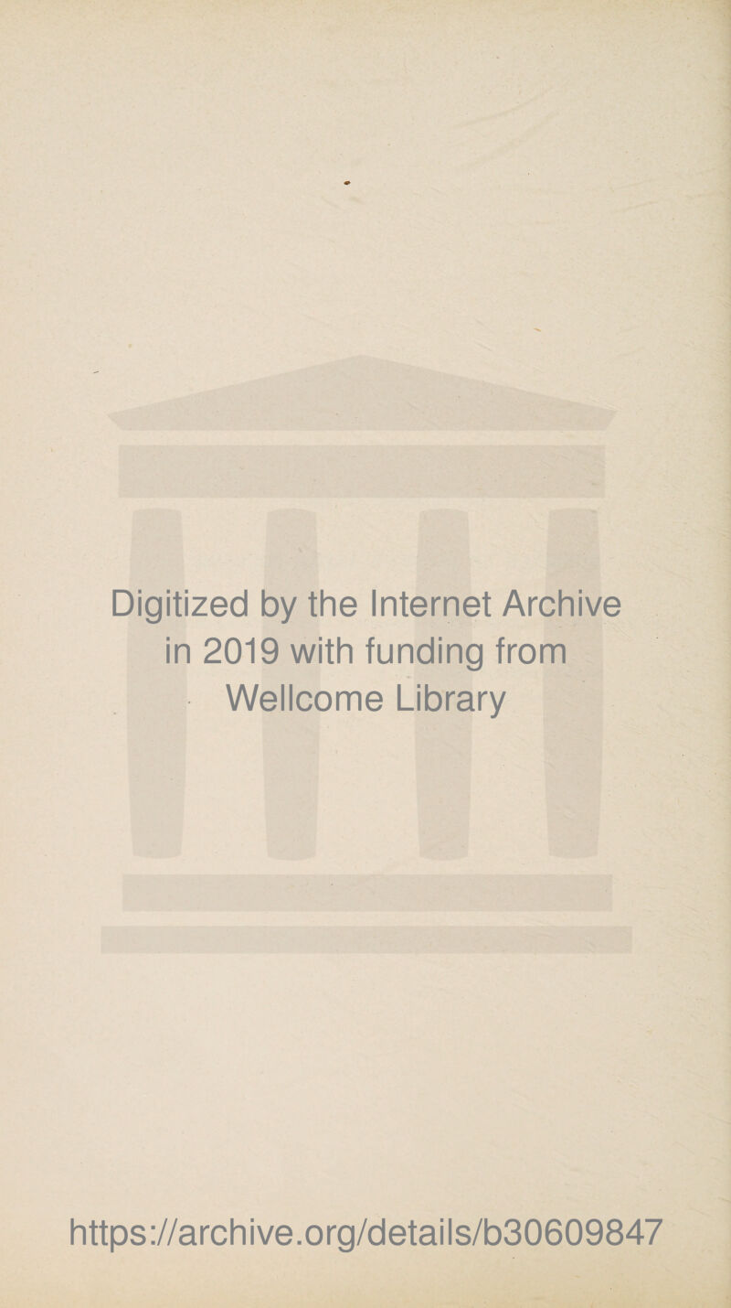 Digitized by the Internet Archive in 2019 with funding from Wellcome Library https://archive.org/details/b30609847