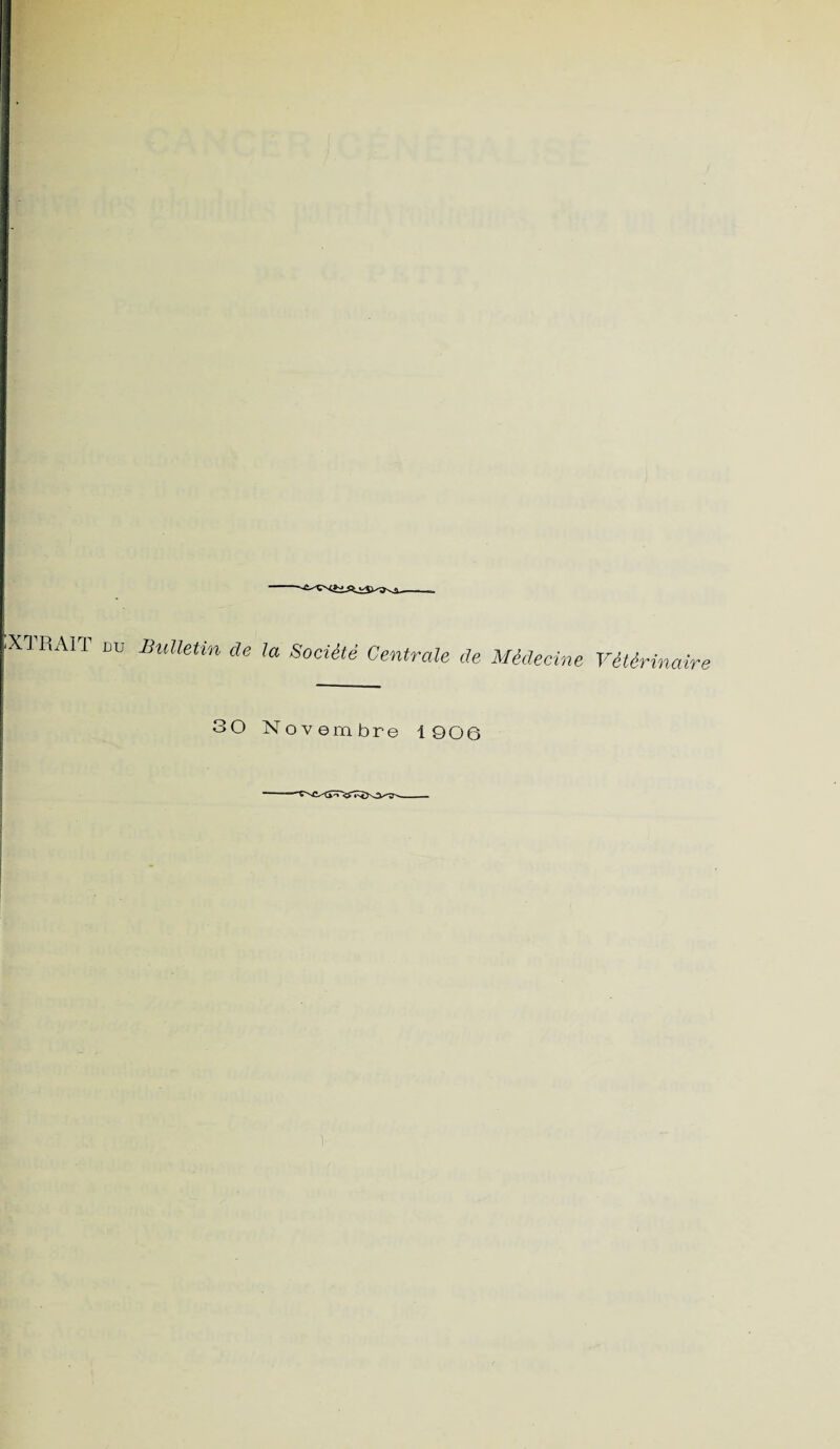 RAll DU Bulletin de la Société Centrale de Médecine Vétérinaire 30 Novembre 1906
