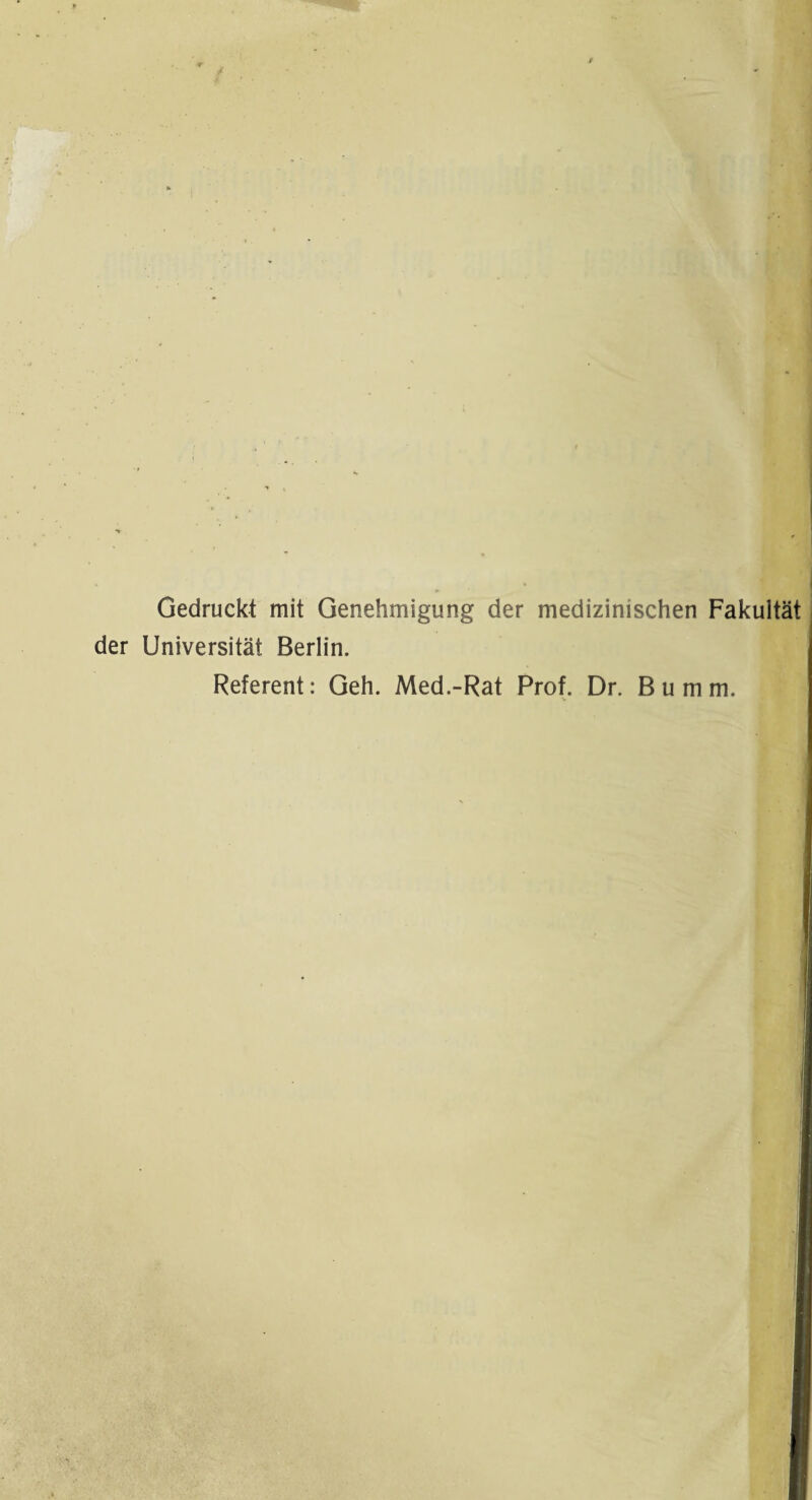 Gedruckt mit Genehmigung der medizinischen Fakultät. der Universität Berlin. Referent: Geh. Med.-Rat Prof. Dr. Bumm.