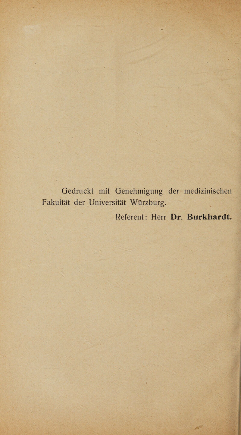 Gedruckt mit Genehmigung der medizinischen Fakultät der Universität Würzburg. Referent: Herr Dr. Burkhardt.