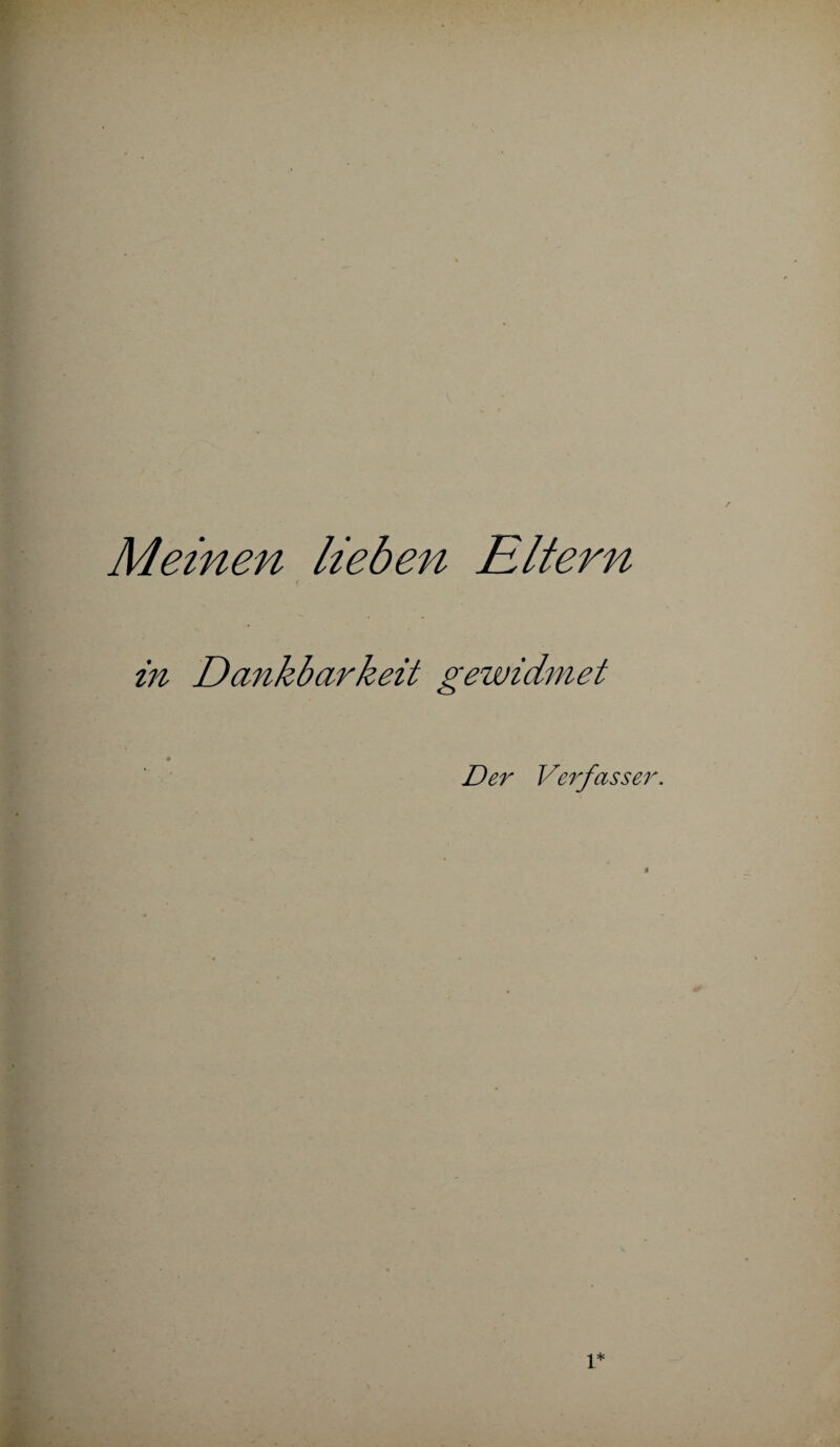 Meinen lieben Eltern in Dankbarkeit gewidmet Der Verfasser.