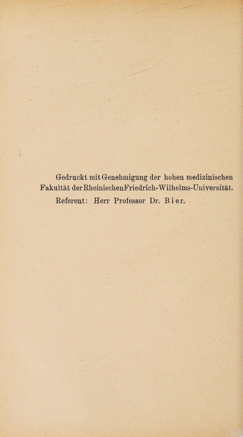 Gedruckt mit Genehmigung der hohen medizinischen Fakultät derRheinischenFriedrich-Wilhelms-Universität. Referent: Herr Professor Dr. Bier.