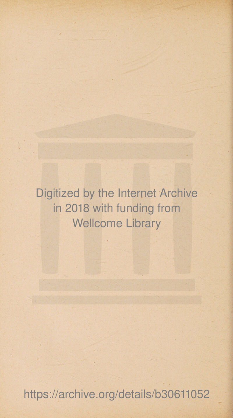Digitized by the Internet Archive in 2018 with funding from Wellcome Library J https://archive.org/details/b30611052