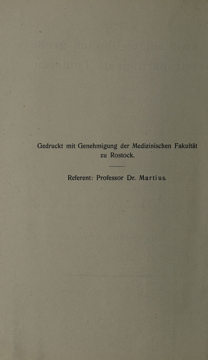 *■ o . ... Gedruckt mit Genehmigung der Medizinischen Fakultät zu Rostock. Referent: Professor Dr. Marti us.