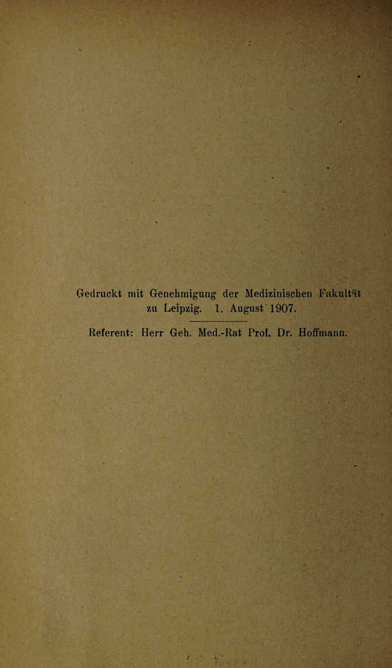 V \ Gedruckt mit Genehmigung der Medizinischen Fakultät zu Leipzig. 1. August 1907. Referent: Herr Geh. Med.-Rat Prof. Dr. Hoffmann. /